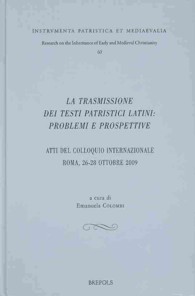 La Trasmissione Dei Testi Patristici Latini: Problemi E Prospettive : Atti del Convegno Roma, 26-28 Ottobre 2009
