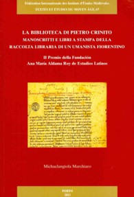 La Biblioteca Di Pietro Crinito : Manoscritti E Libri a Stampa Della Raccolta Libraria Di Un Umanista Fiorentino