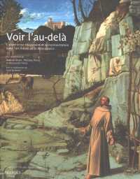 Voir l'Au-Dela. l'Experience Visionnaire Et Sa Representation Dans l'Art Italien de la Renaissance