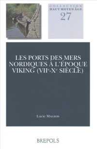 Les Ports Des Mers Nordiques a l'Epoque Viking (Viie-Xe Siecle)