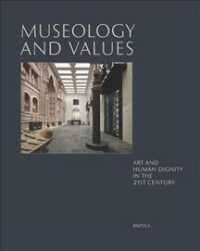 Museology and Values : Art and Human Dignity in the 21st Century