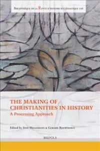 The Making of Christianities in History : A Processing Approach