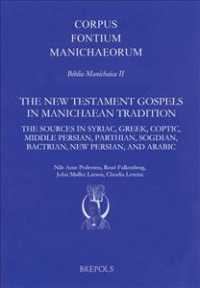 The New Testament Gospels in Manichaean Tradition : The Sources in Syriac, Greek, Coptic, Middle Persian, Parthian, Sogdian, Bactrian, New Persian, and Arabic