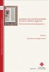 Reading the Church Fathers with St. Thomas Aquinas : Historical and Systematical Perspectives