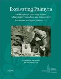 Excavating Palmyra : Harald Ingholt's Excavation Diaries: A Transcript, Translation, and Commentary