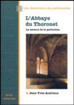 L'ABBAYE DU THORONET. LA MESURE DE LA PERFECTION (DESTINEES PATRIMOINE)
