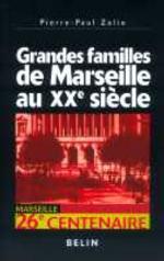 GRANDES FAMILLES DE MARSEILLE AU XXE SIECLE - ENQUETE SUR L'IDENTITE ECONOMIQUE D'UN TERRITOIRE PORT (SOCIO-HISTOIRES)