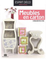 MEUBLES EN CARTON. A REALISER PAS A PAS: A RÉALISER PAS À PAS (ESPRIT DECO)
