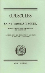OPUSCULES THEOLOGIQUES - V. CONTRE CEUX QUI COMBATTENT LE CULTE (BTP)