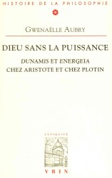 Dieu Sans La Puissance : Dunamis Et Energeia Chez Aristote Et Plotin (Bibliotheque D'histoire De La Philosophie)