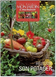 REUSSIR SON POTAGER (MON JARDIN & MA MAISON)