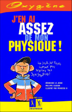 J'EN AI ASSEZ DE MON PHYSIQUE ! (OXYGENE)