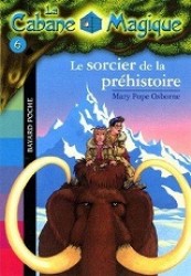LA CABANE MAGIQUE 6 LE SORCIER DE LA PREHISTOIRE (BAYARD POCHE)