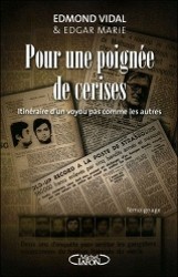 POUR UNE POIGNEE DE CERISES. ITINERAIRE D'UN VOYOU PAS COMME LES AUTRES
