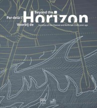 Beyond the Horizon : Societies of the Channel and North Sea 3,500 Years Ago