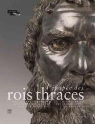 L'EPOPEE DES ROIS THRACES DES GUERRES MEDIQUES AUX INVASIONS CELTES 479-278 AV. J.-C.