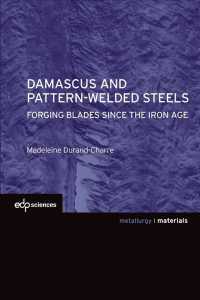 DAMASCUS AND PATTERN-WELDED STEELS FORGING BLADES SINCE THE IRON AGE (MATERIAUX)