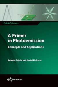 A PRIMER IN PHOTOEMISSION - CONCEPTS AND APPLICATIONS (QUINTESCIENCES)
