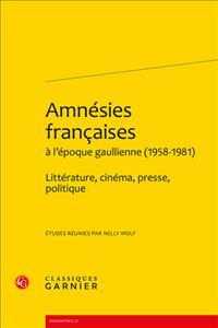 ドゴール時代の文学、映画、報道、政治：フランス的健忘症<br>AMNESIES FRANCAISES A L'EPOQUE GAULLIENNE (1958-1981) - LITTERATURE, CINEMA, PRESSE, POLITIQUE (RENCONTRES)