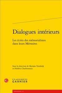DIALOGUES INTERIEURS - LES ECRITS DES MEMORIALISTES DANS LEURS MEMOIRES (RENCONTRES)
