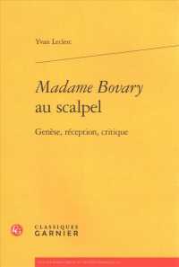 MADAME BOVARY AU SCALPEL - GENESE, RECEPTION, CRITIQUE (ETUDES ROMANTIQ)