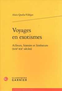 VOYAGES EN EXOTISMES - AILLEURS, HISTOIRE ET LITTERATURE (XIXE-XXE SIECLES) (PERSPECTIVES CO)