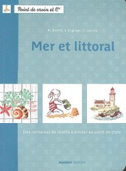 MER LITTORAL. DES CENTAINES DE MOTIFS A BRODER AU POINT DE CROIX: DES CENTAINES DE MOTIFS À BRODER AU POINT DE CROIX (POINT DE CROIX ET CIE)
