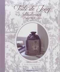 TOILE DE JOUY ET INDIENNES. 21 CREATIONS DE COUTURE: 21 CRÉATIONS DE COUTURE