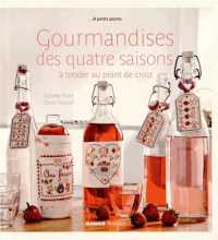 GOURMANDISES DES QUATRE SAISONS. A BRODER AU POINT DE CROIX: A BRODER AU POINT DE CROIX (A PETITS POINTS)