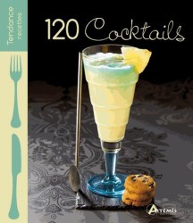 120 COCKTAILS (TENDANCE RECETTES)