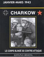 Charkow : Fevrier-Mars 1943 Le Corps Blinde Ss Contre-Attaque