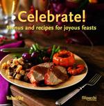 Celebrate! : Menus and Recipes for Joyous Feasts