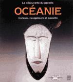 LA DECOUVERTE DU PARADIS OCEANIE. CURIEUX, NAVIGATEURS ET SAVANTS