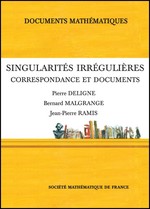SINGULARITES IRREGULIERES, CORRESPONDANCE ET DOCUMENTS (DOC. MATHEMATIQUES)