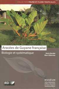 ARACEES DE GUYANE FRANCAISE - BIOLOGIE ET SYSTEMATIQUE (LIVRES REGIONAU)