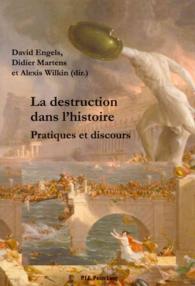 La destruction dans l'histoire : Pratiques et discours （2013. 312 S. 220 mm）