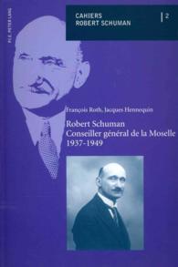 Robert Schuman - Conseiller général de la Moselle - 1937-1949 (Cahiers Robert Schuman .2) （2013. 126 S. 22 cm）