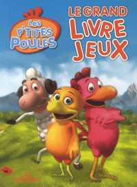 LES P'TITES POULES. LE GRAND LIVRE JEUX: LE GRAND LIVRE JEUX