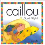 Caillou Good Night! : Good Night! (North Star (Caillou))