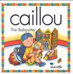 Caillou the Babysitter : The Babysitter (North Star (Caillou))