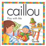 Caillou Play with Me (North Star (Caillou))