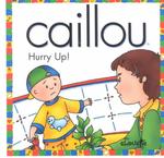 Caillou Hurry Up! (North Star (Caillou))