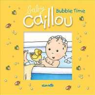 Baby Caillou: Bubble Time : Bubble Time (Baby Caillou)