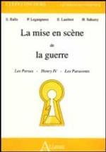 LA MISE EN SCENE DE LA GUERRE, LES PERSES - HENRI IV - LES PARAVENTS
