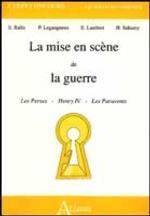 LA MISE EN SCENE DE LA GUERRE, LES PERSES - HENRI IV - LES PARAVENTS