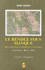 LE RENDEZ-VOUS MANQUE DES COLONNES CHARTON ET LE PAGE : INDOCHINE, RC 4, 1950 (CONTRE-ENQUETE)