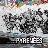 PYRENEES : UN SOMMET DU GRAFF (URBANITE)