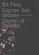 Ed Pien : L'antre des delices/ Haven of Delight （Bilingual）