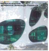 DOMINIQUE GONZALEZ-FOERSTER - TROPICALISATION! (LIVRE D'ARTISTE)