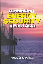 Rethinking Energy Security in East Asia.